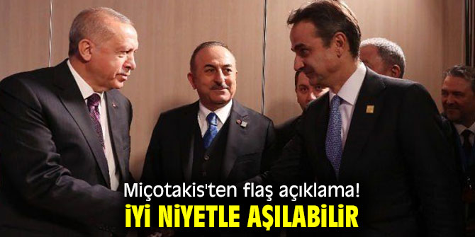 Miçotakis'ten flaş açıklama! iyi niyetle aşılabilir