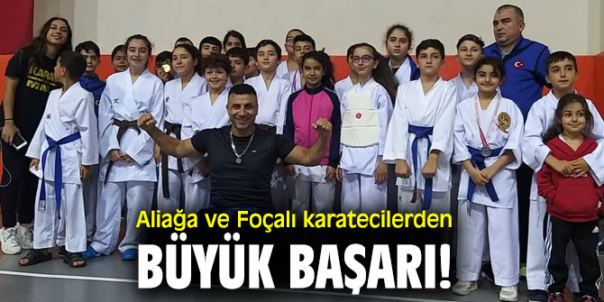 Aliağa ve Foçalı karatecilerden büyük başarı!