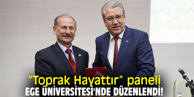 “Toprak Hayattır” paneli Ege Üniversitesi'nde düzenlendi!