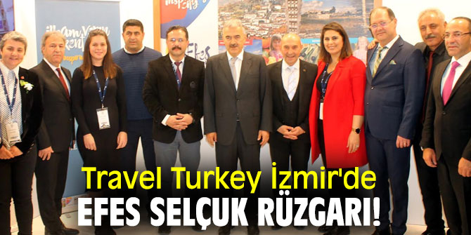 Travel Turkey İzmir'de Efes Selçuk rüzgarı!