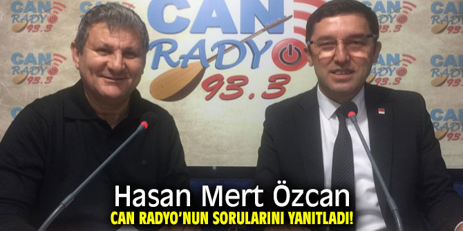 Hasan Mert Özcan Can Radyo’nun sorularını yanıtladı!