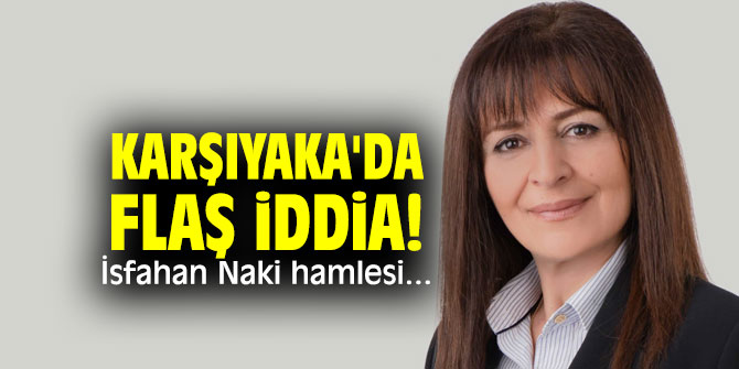 Karşıyaka'da flaş iddia! İsfahan Naki hamlesi...