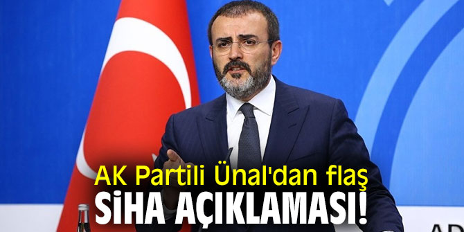 AK Partili Ünal'dan flaş SİHA açıklaması!