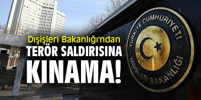 Dışişleri Bakanlığı'ndan terör saldırısına kınama!