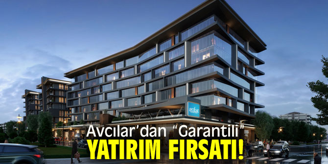 Avcılar’dan “Garantili” yatırım fırsatı!