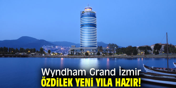Wyndham Grand İzmir Özdilek yeni yıla hazır!