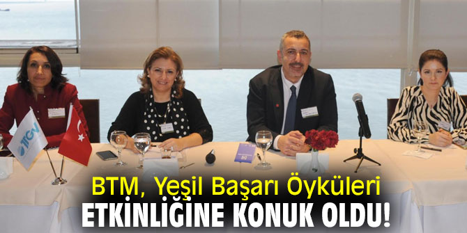 BTM, Yeşil Başarı Öyküleri etkinliğine konuk oldu!