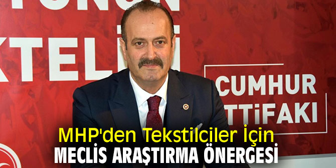 MHP'li vekiller tekstilcilerin sorunlarına dikkat çekti!