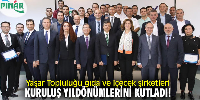 Yaşar, gıda ve içecek şirketleri kuruluş yıldönümlerini kutladı!