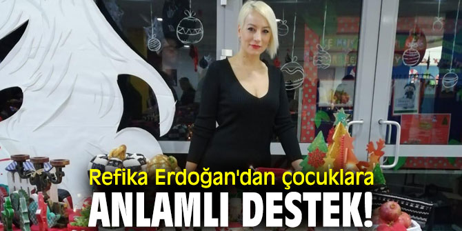 Refika Erdoğan'dan çocuklara anlamlı destek!