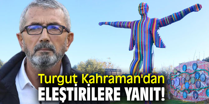Turgut Kahraman'dan eleştirilere yanıt!