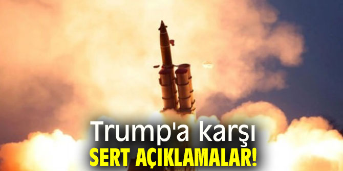 Trump'a karşı sert açıklamalar!