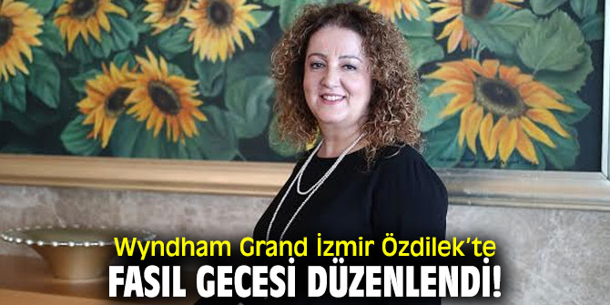 Wyndham Grand'ta Fasıl Gecesi düzenlendi!