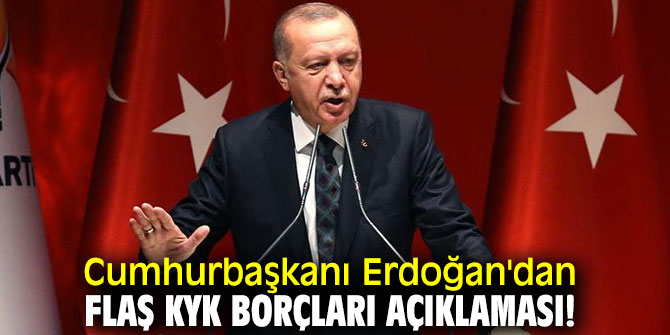 Cumhurbaşkanı Erdoğan'dan flaş KYK borçları açıklaması!