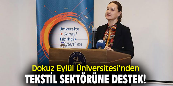 Dokuz Eylül Üniversitesi’nden tekstil sektörüne destek!