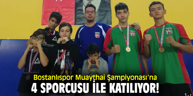Bostanlıspor Muaythai Şampiyonası’na 4 sporcusu ile katılıyor!