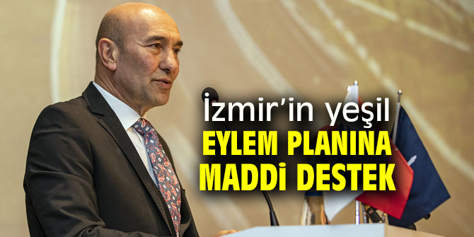 Soyer, İzmir’in yeşil eylem planına da maddi destek verecek!