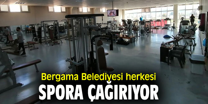 Bergama Belediyesi herkesi spora çağırıyor 