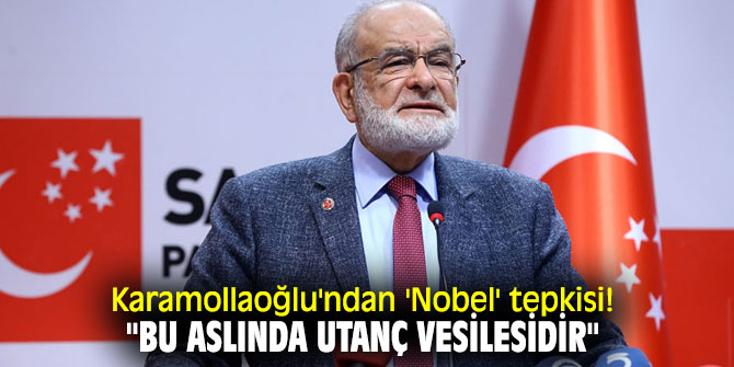 Karamollaoğlu'ndan 'Nobel' tepkisi! "Bu aslında utanç vesilesidir"