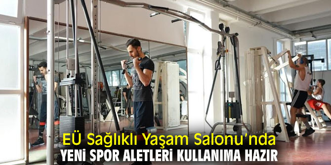 EÜ Sağlıklı Yaşam Salonu'na yeni cihazlar!