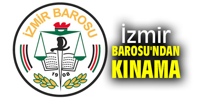 İzmir Barosu'ndan Basın İlan'ın tutumuna kınama