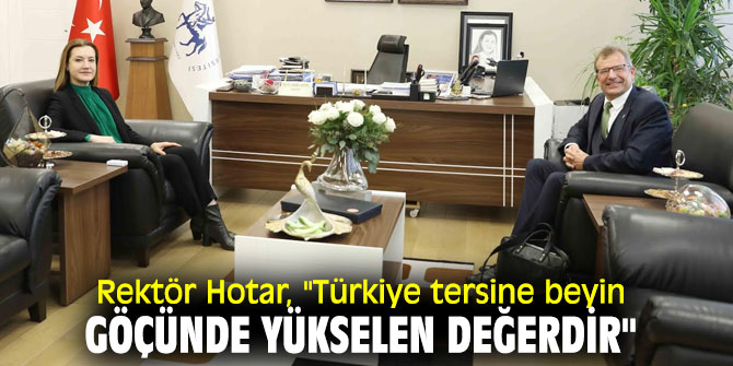 Rektör Hotar'dan beyin göçü açıklaması!