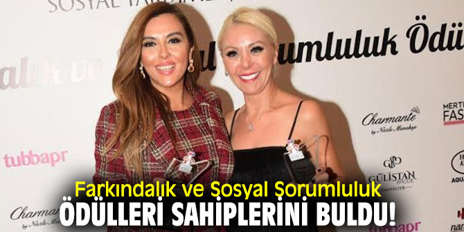 Farkındalık ve Sosyal Sorumluluk Ödülleri sahiplerini buldu!