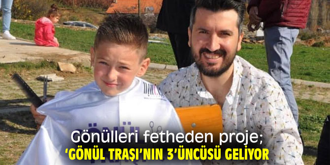 Gönülleri fetheden proje; ‘Gönül Traşı’ devam ediyor!