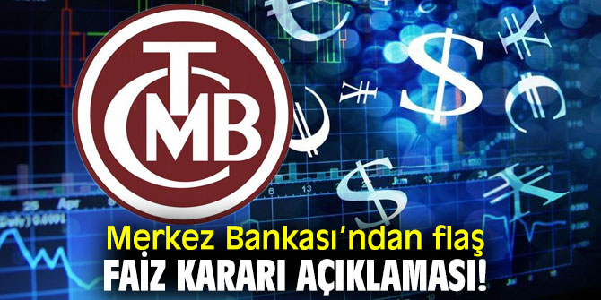 Merkez Bankası'ndan flaş faiz kararı açıklaması!