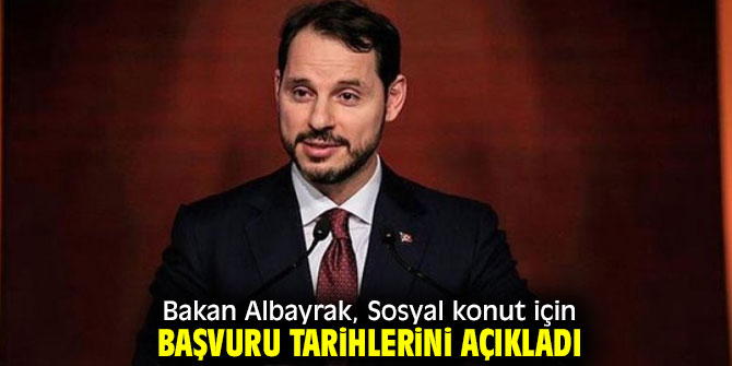 Bakan Albayrak, Sosyal konut için başvuru tarihlerini açıkladı