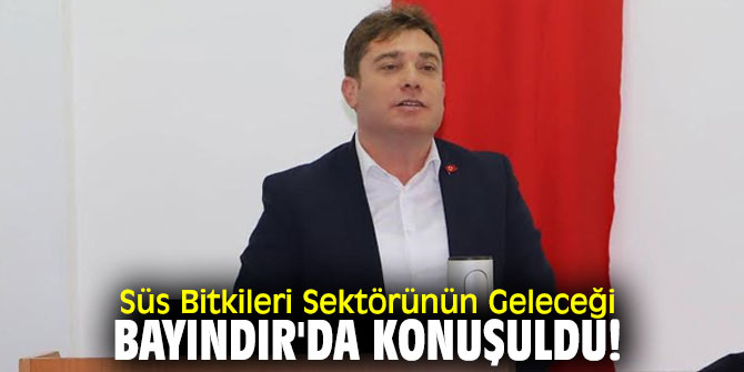 Süs Bitkileri Sektörünün Geleceği Bayındır'da konuşuldu!