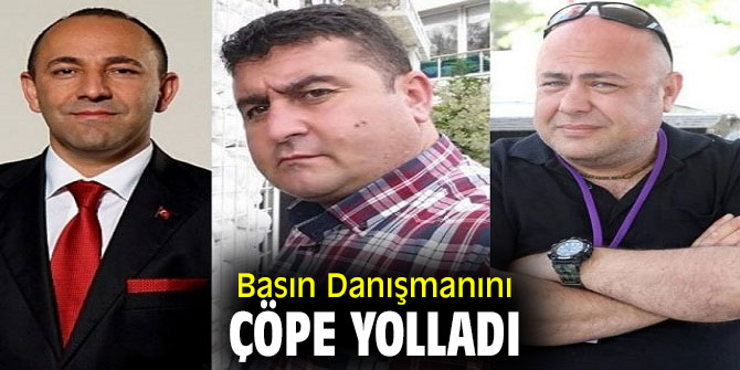 Basın Danışmanını Çöpe Yolladı