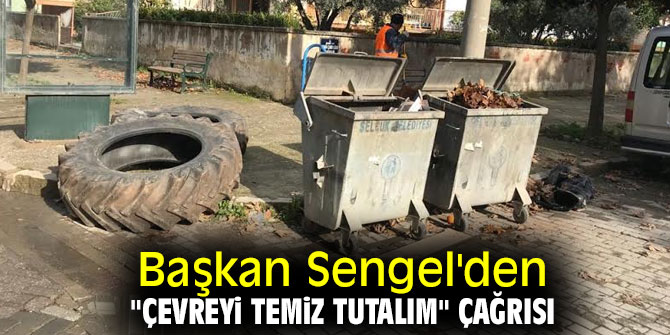 Başkan Sengel'den çağrı: "Çevreyi Temiz Tutalım"