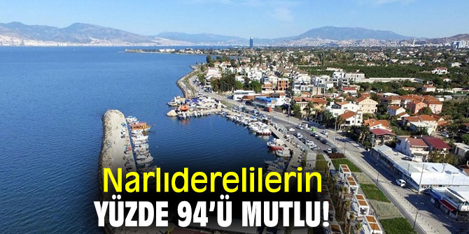 Narlıderelilerin yüzde 94’ü mutlu!