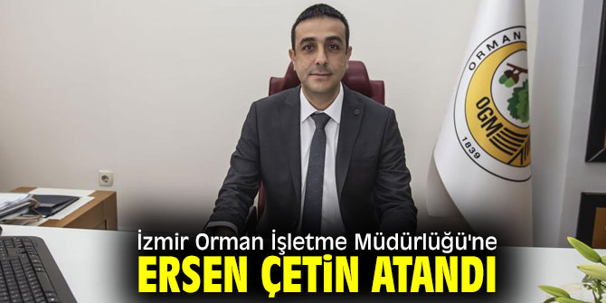 İzmir Orman İşletme Müdürlüğünde görev değişikliği!
