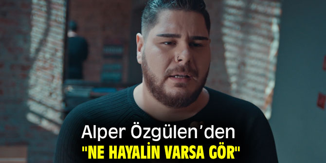 Alper Özgülen'den "Ne hayalin varsa gör" 