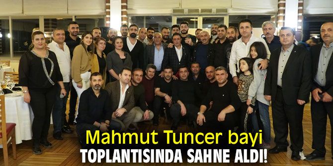 Mahmut Tuncer bayi toplantısında sahne aldı!