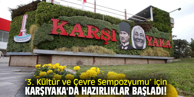 ‘3. Kültür ve Çevre Sempozyumu’ için Karşıyaka'da hazırlıklar başladı!