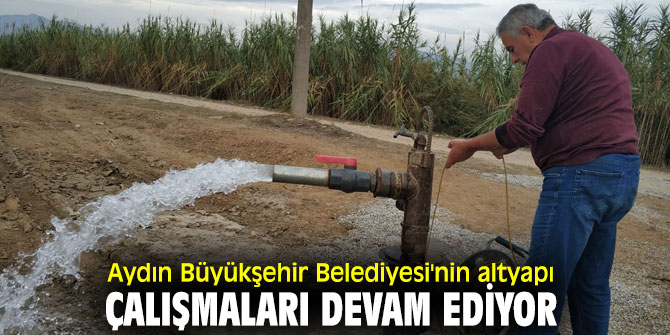 Aydın'da altyapı çalışmaları sürüyor