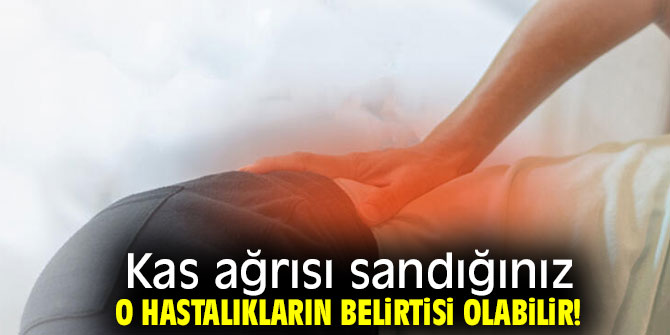 Dikkat! Sadece kas ağrısı olmayabilir