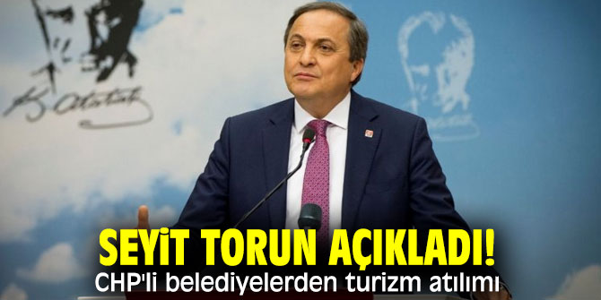 CHP'li Torun'dan turizm açıklaması!