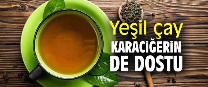 Yeşil çay karaciğeri koruyor!