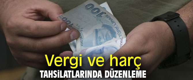 Vergi ve harç tahsilatlarında yeni düzenleme!