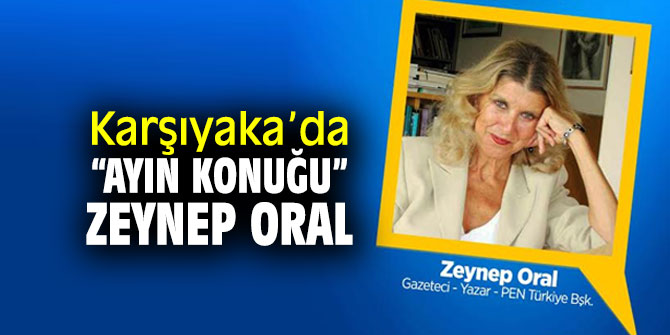Zeynep Oral, "Ayın Konuğu” etkinliklerine katılacak!