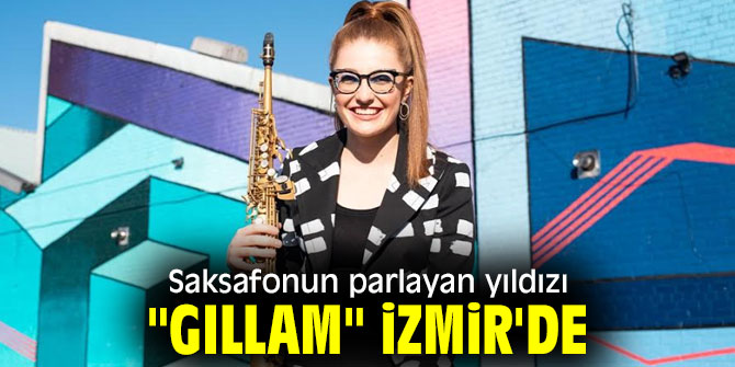 "GILLAM" İzmir'de!