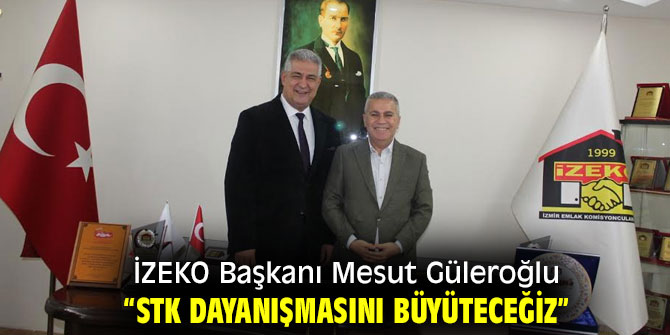 İZEKO Başkanı Mesut Güleroğlu “STK dayanışmasını büyüteceğiz”