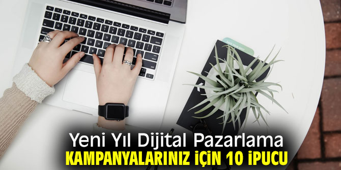 Yeni Yıl Dijital Pazarlama Kampanyaları için 10 İpucu!