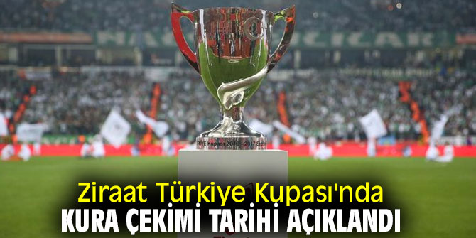 Türkiye Kupası'nda kura çekimi tarihi belli oldu