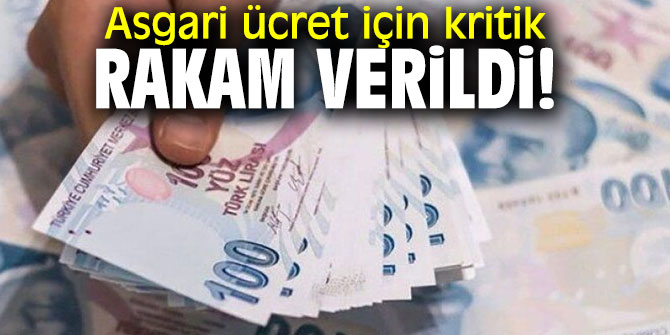 Son dakika! Asgari ücret için kritik rakam verildi!