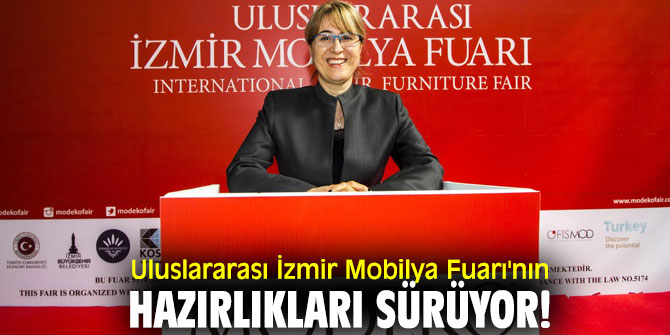 Uluslararası İzmir Mobilya Fuarı'nın hazırlıkları sürüyor!